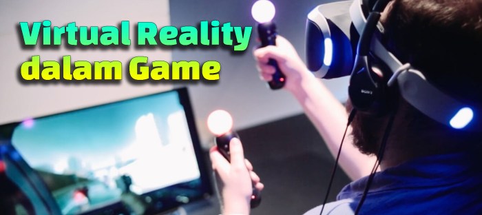 Game VR Menjadi Pengalaman Baru Dunia Hiburan Digital